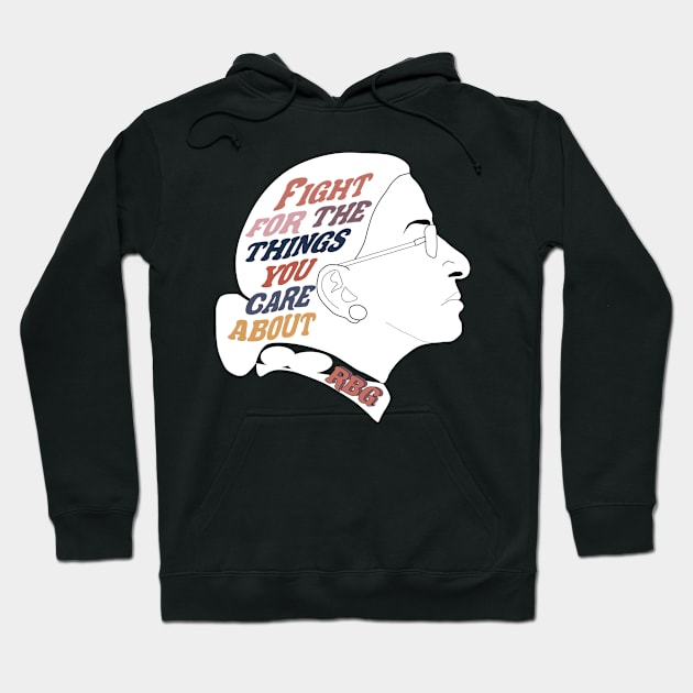 Fight for the Things You Care About RBG Hoodie by sydneyurban